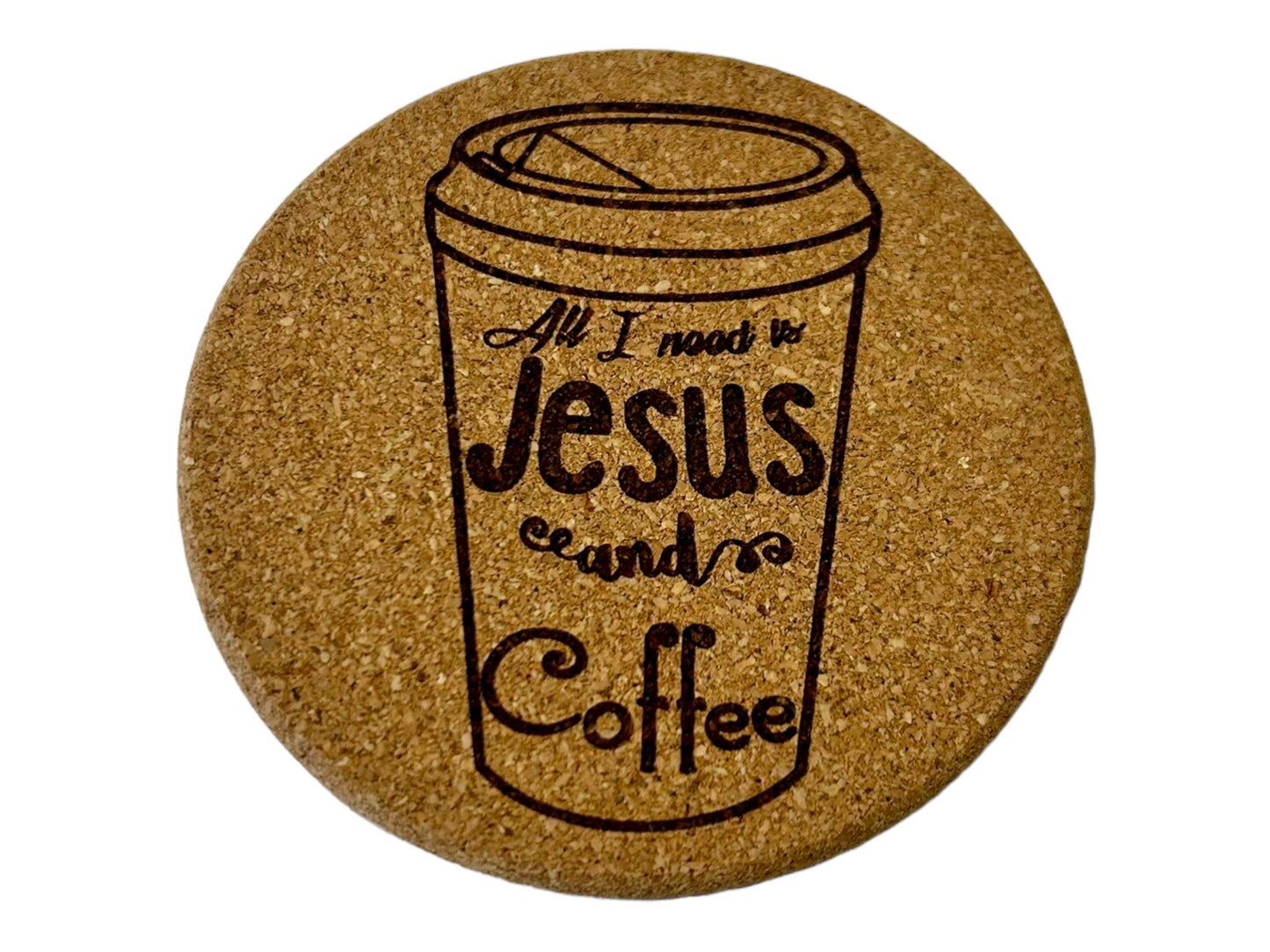 All I Need is Jesus and Coffee Christian Cork Coaster
