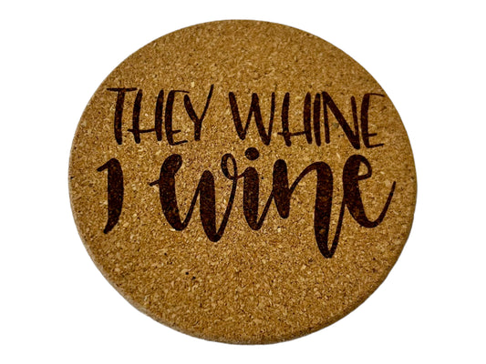 They Whine I Wine Funny Mother’s Day Quote Cork Coaster